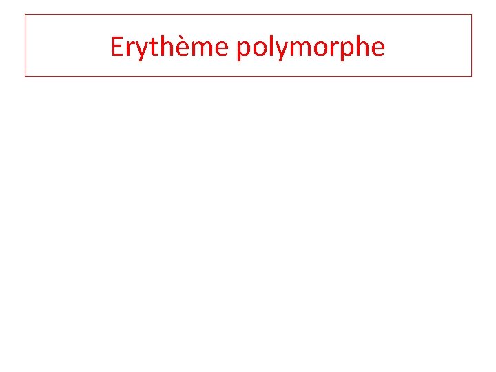 Erythème polymorphe 