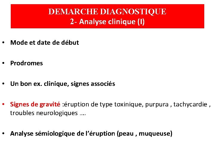 DEMARCHE DIAGNOSTIQUE 2 - Analyse clinique (I) • Mode et date de début •