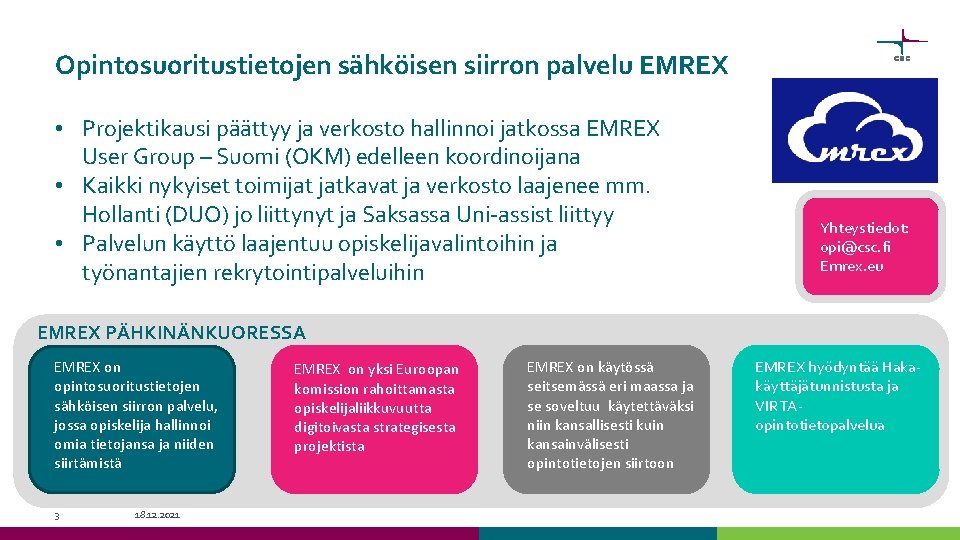 Opintosuoritustietojen sähköisen siirron palvelu EMREX • Projektikausi päättyy ja verkosto hallinnoi jatkossa EMREX User