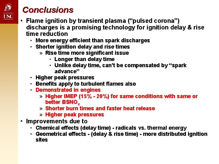Conclusions • Flame ignition by transient plasma (“pulsed corona”) discharges is a promising technology Conclusions • Flame ignition by transient plasma (“pulsed corona”) discharges is a promising technology