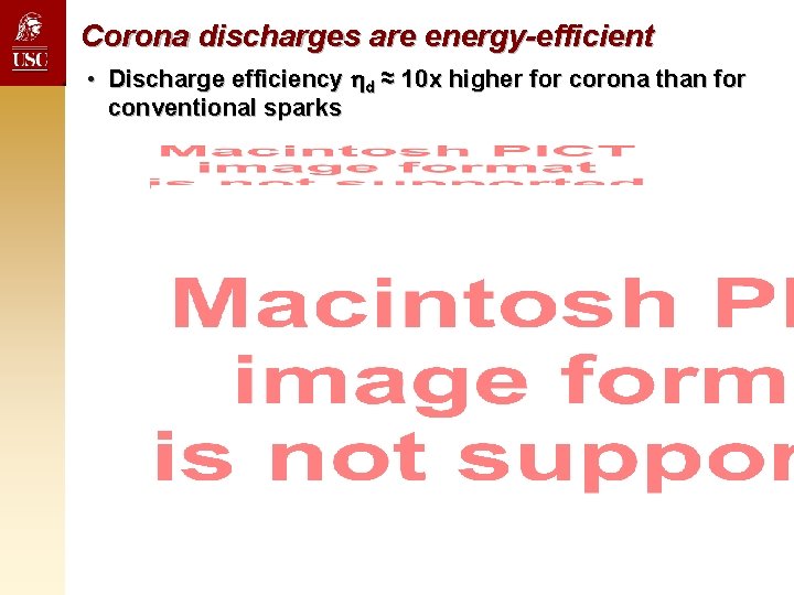 Corona discharges are energy-efficient • Discharge efficiency d ≈ 10 x higher for corona Corona discharges are energy-efficient • Discharge efficiency d ≈ 10 x higher for corona