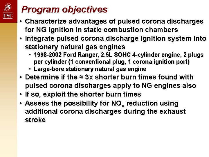 Program objectives • Characterize advantages of pulsed corona discharges for NG ignition in static Program objectives • Characterize advantages of pulsed corona discharges for NG ignition in static