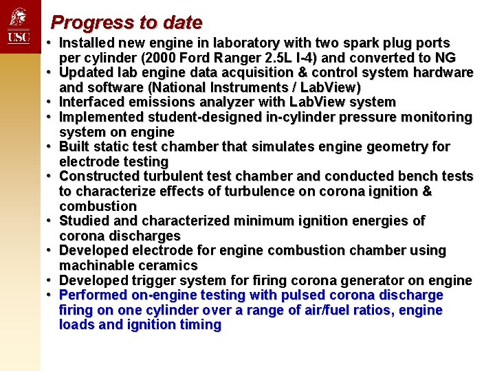 Progress to date • Installed new engine in laboratory with two spark plug ports Progress to date • Installed new engine in laboratory with two spark plug ports