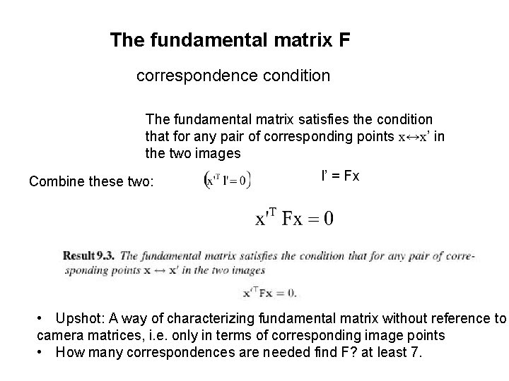 The fundamental matrix F correspondence condition The fundamental matrix satisfies the condition that for