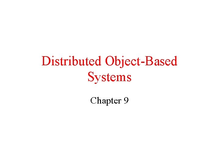Distributed Object-Based Systems Chapter 9 