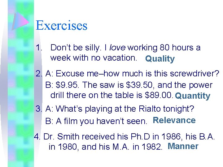 Exercises 1. Don’t be silly. I love working 80 hours a week with no