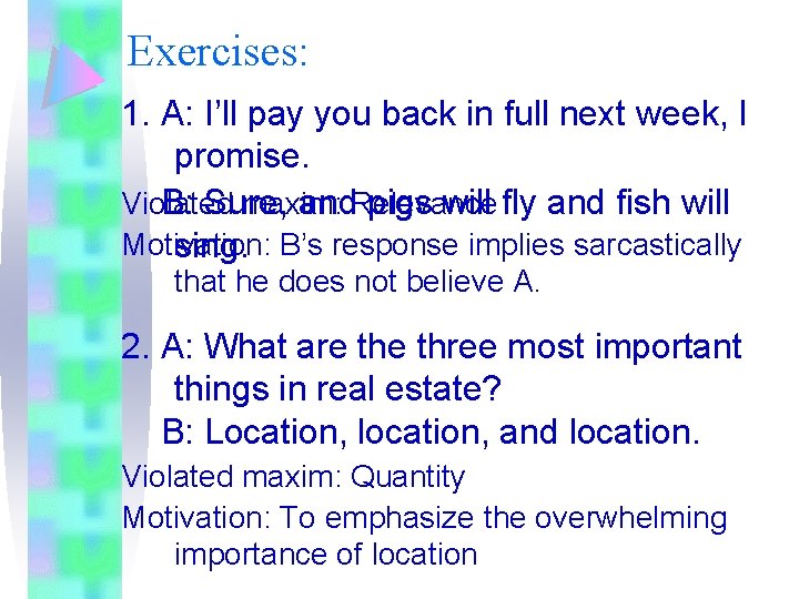 Exercises: 1. A: I’ll pay you back in full next week, I promise. Violated