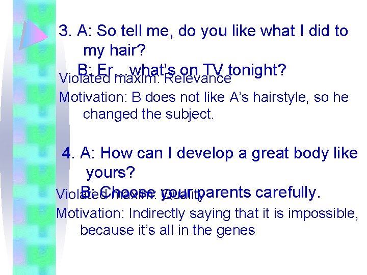 3. A: So tell me, do you like what I did to my hair?