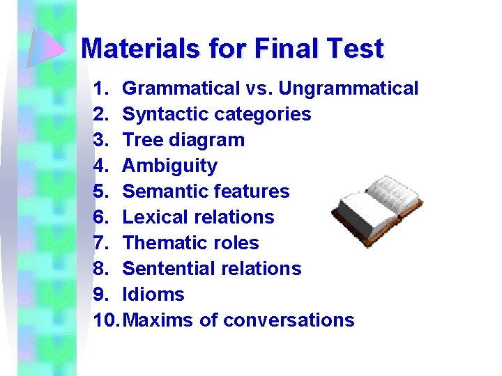 Materials for Final Test 1. Grammatical vs. Ungrammatical 2. Syntactic categories 3. Tree diagram