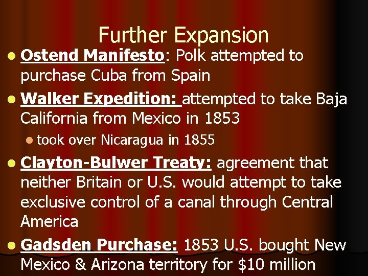 l Ostend Further Expansion Manifesto: Polk attempted to purchase Cuba from Spain l Walker