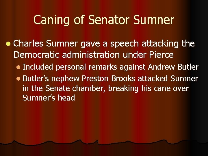 Caning of Senator Sumner l Charles Sumner gave a speech attacking the Democratic administration