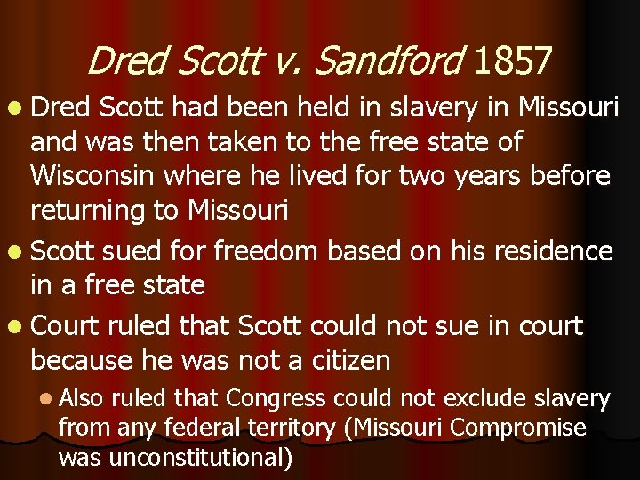 Dred Scott v. Sandford 1857 l Dred Scott had been held in slavery in