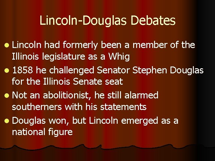 Lincoln-Douglas Debates l Lincoln had formerly been a member of the Illinois legislature as