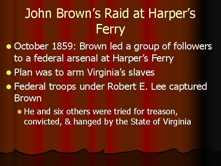 John Brown’s Raid at Harper’s Ferry l October 1859: Brown led a group of