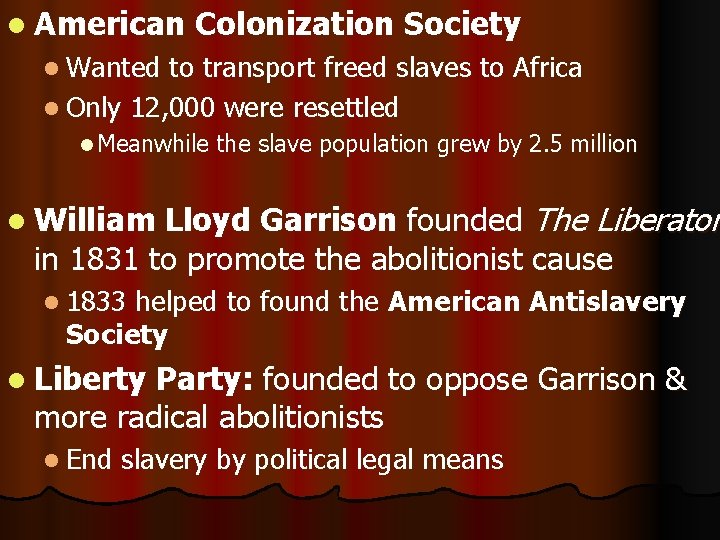 l American Colonization Society l Wanted to transport freed slaves to Africa l Only
