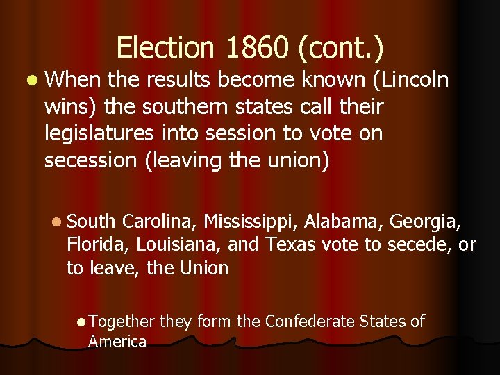 l When Election 1860 (cont. ) the results become known (Lincoln wins) the southern