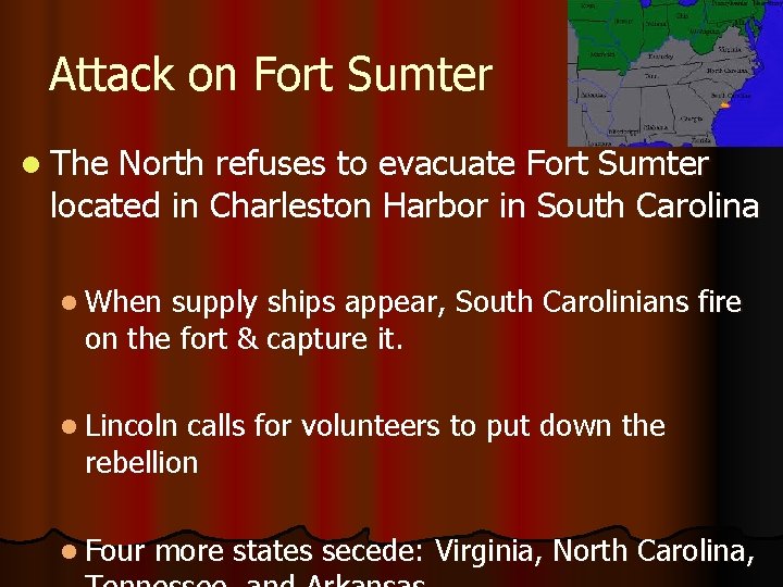 Attack on Fort Sumter l The North refuses to evacuate Fort Sumter located in