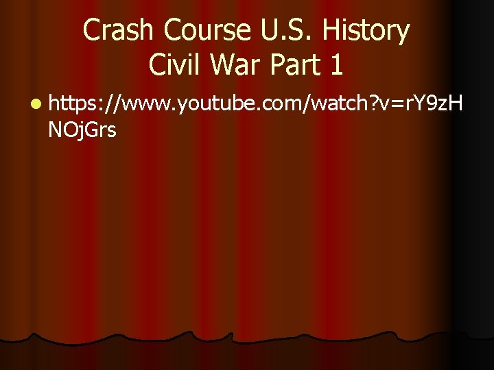 Crash Course U. S. History Civil War Part 1 l https: //www. youtube. com/watch?