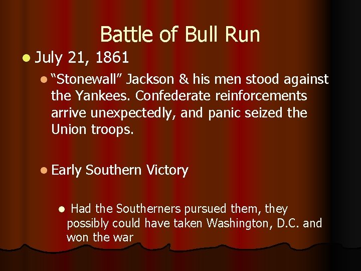 l July Battle of Bull Run 21, 1861 l “Stonewall” Jackson & his men