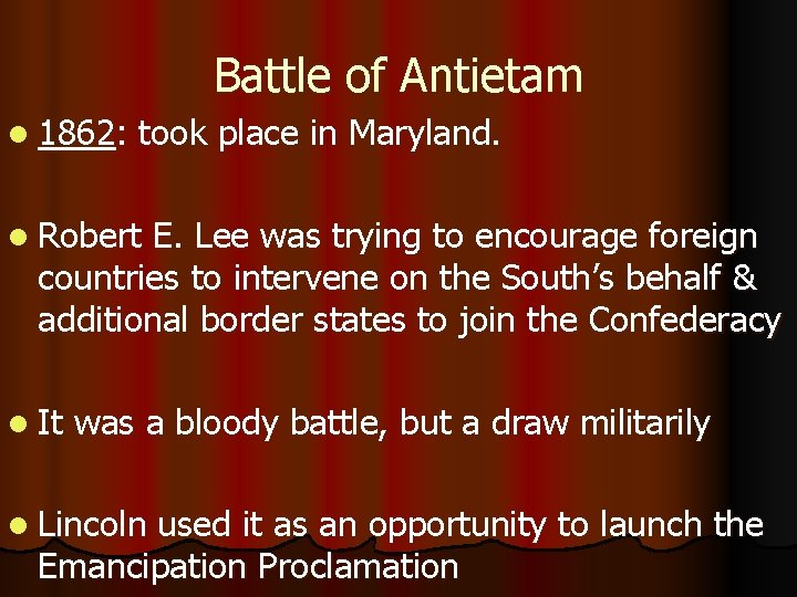 Battle of Antietam l 1862: took place in Maryland. l Robert E. Lee was