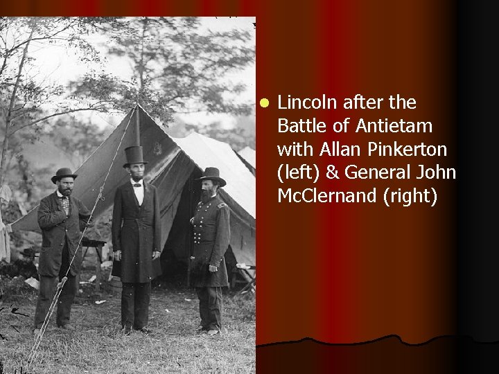 l Lincoln after the Battle of Antietam with Allan Pinkerton (left) & General John