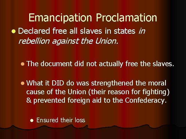 Emancipation Proclamation l Declared free all slaves in states in rebellion against the Union.