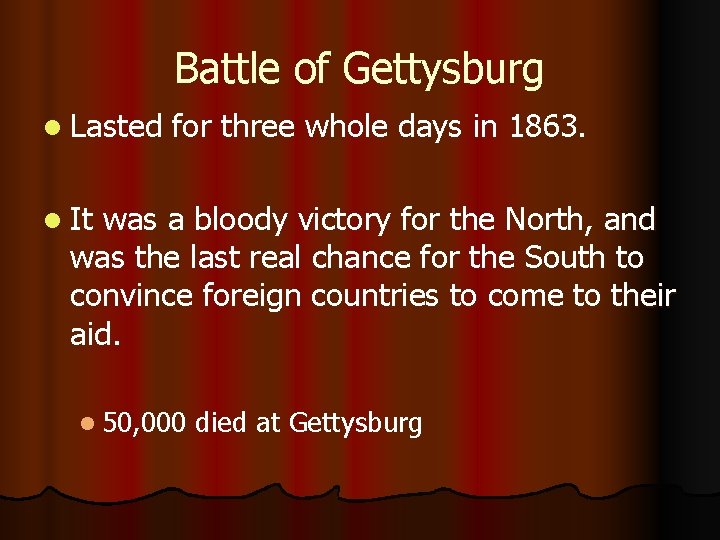 Battle of Gettysburg l Lasted for three whole days in 1863. l It was