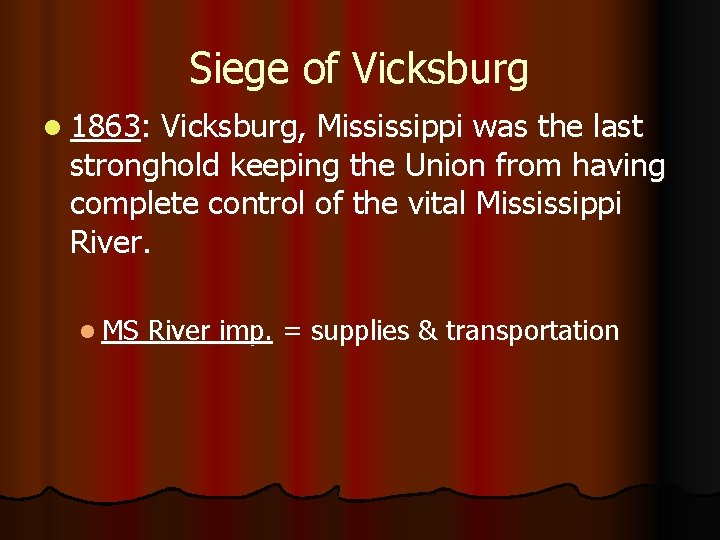 Siege of Vicksburg l 1863: Vicksburg, Mississippi was the last stronghold keeping the Union