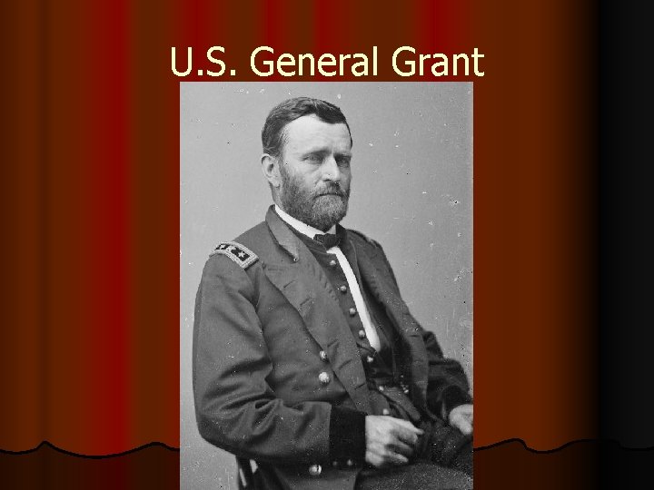 U. S. General Grant 