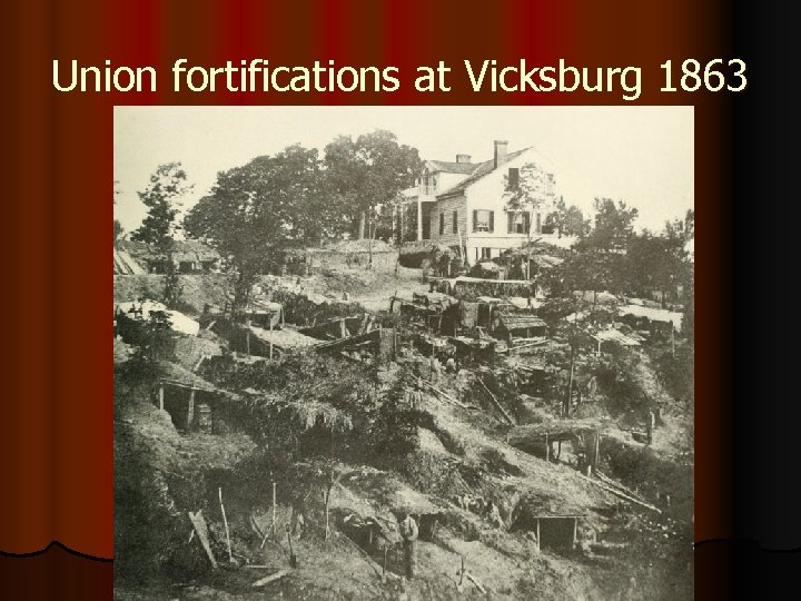 Union fortifications at Vicksburg 1863 