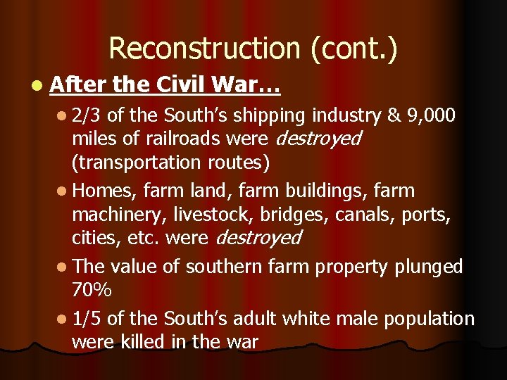 Reconstruction (cont. ) l After l 2/3 the Civil War… of the South’s shipping