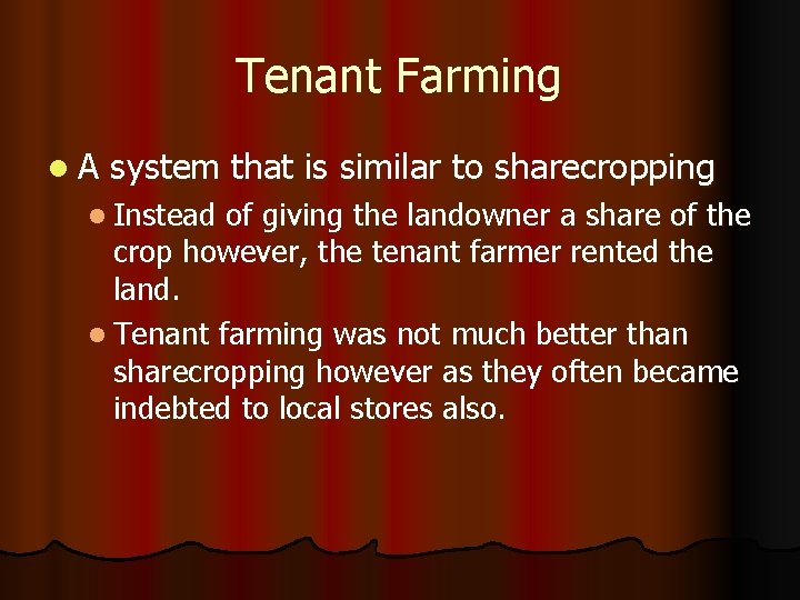 Tenant Farming l. A system that is similar to sharecropping l Instead of giving