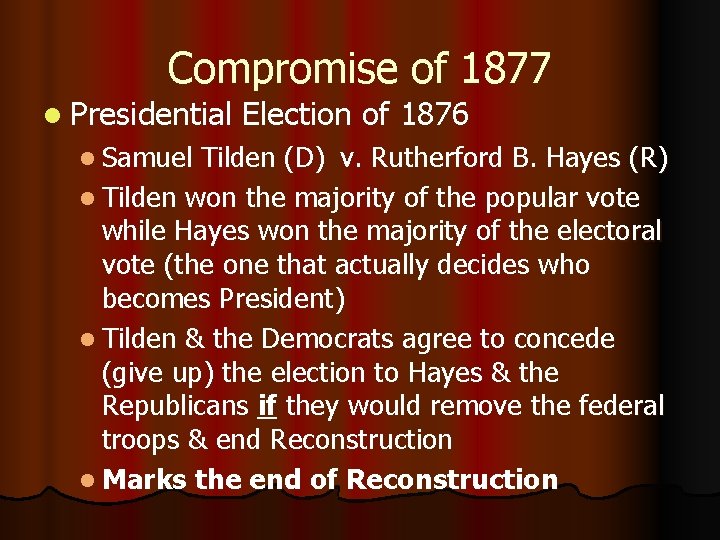 Compromise of 1877 l Presidential l Samuel Election of 1876 Tilden (D) v. Rutherford