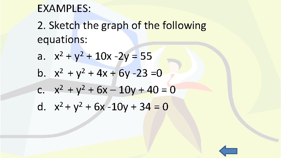 EXAMPLES: 2. Sketch the graph of the following equations: a. x 2 + y