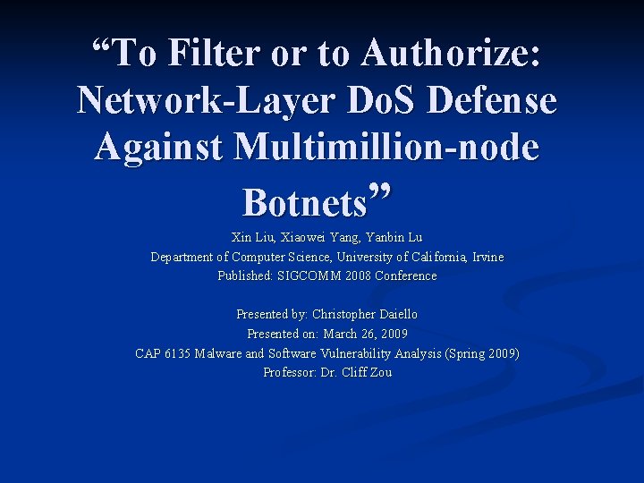 “To Filter or to Authorize: Network-Layer Do. S Defense Against Multimillion-node Botnets” Xin Liu,