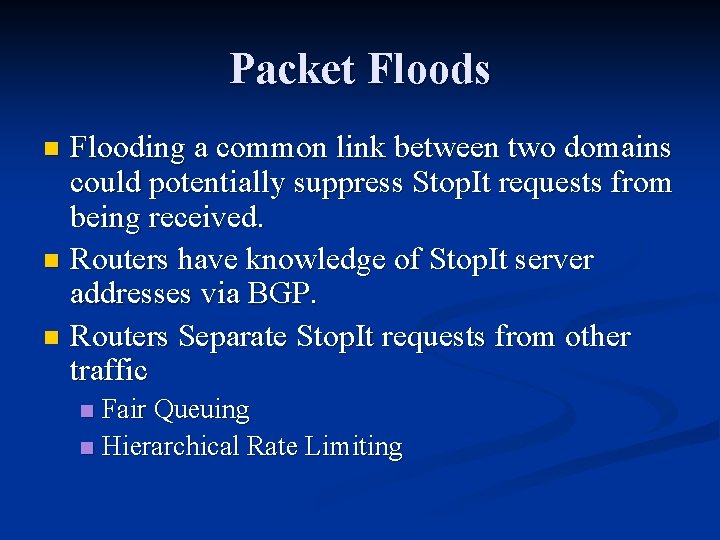 Packet Floods Flooding a common link between two domains could potentially suppress Stop. It