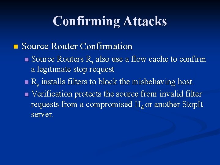 Confirming Attacks n Source Router Confirmation Source Routers Rs also use a flow cache