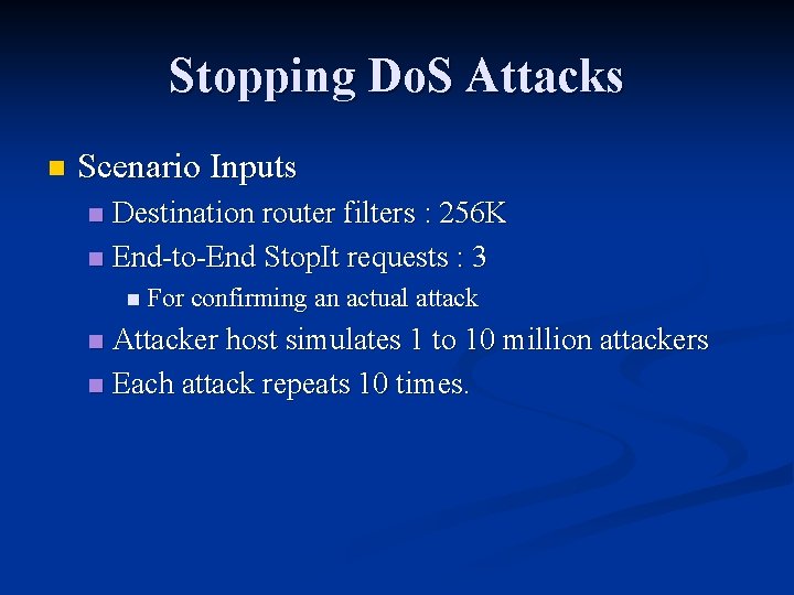 Stopping Do. S Attacks n Scenario Inputs Destination router filters : 256 K n