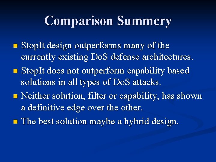 Comparison Summery Stop. It design outperforms many of the currently existing Do. S defense