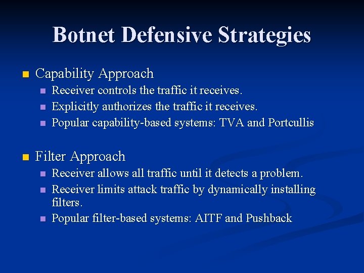 Botnet Defensive Strategies n Capability Approach n n Receiver controls the traffic it receives.