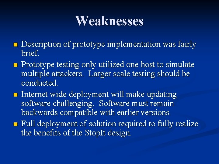 Weaknesses n n Description of prototype implementation was fairly brief. Prototype testing only utilized
