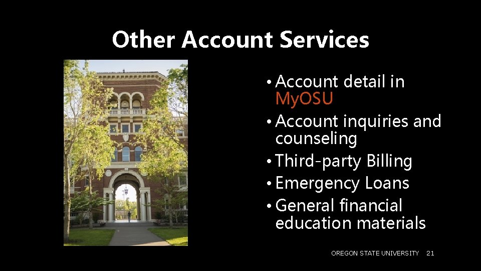 Other Account Services • Account detail in My. OSU • Account inquiries and counseling