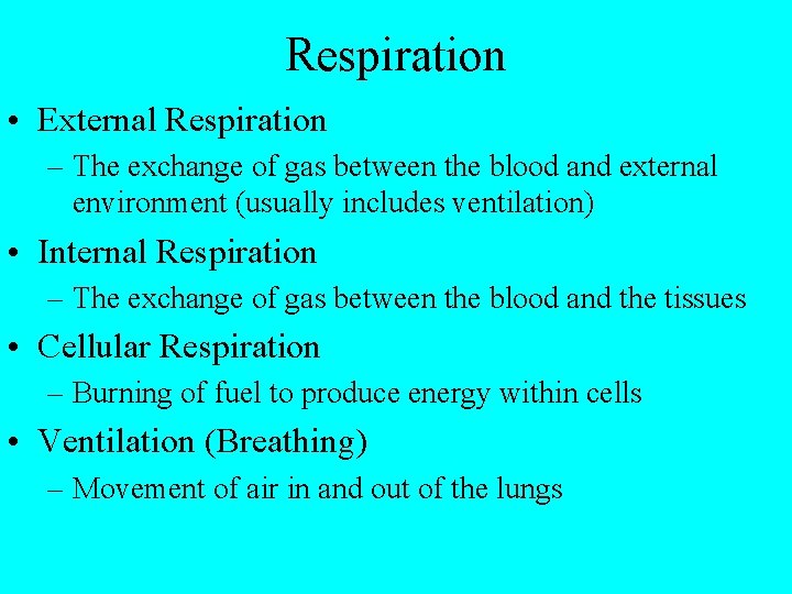 Respiration • External Respiration – The exchange of gas between the blood and external Respiration • External Respiration – The exchange of gas between the blood and external