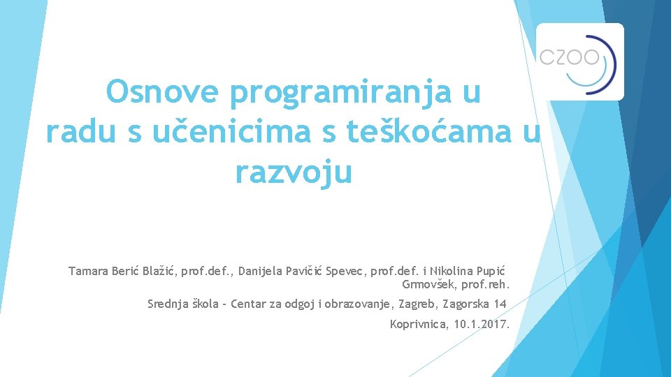 Osnove programiranja u radu s učenicima s teškoćama u razvoju Tamara Berić Blažić, prof.