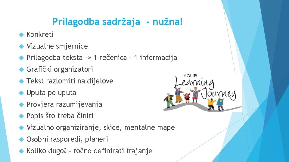 Prilagodba sadržaja - nužna! Konkreti Vizualne smjernice Prilagodba teksta -> 1 rečenica – 1