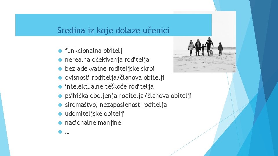 Sredina iz koje dolaze učenici funkcionalna obitelj nerealna očekivanja roditelja bez adekvatne roditeljske skrbi