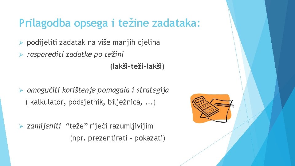 Prilagodba opsega i težine zadataka: Ø podijeliti zadatak na više manjih cjelina Ø rasporediti