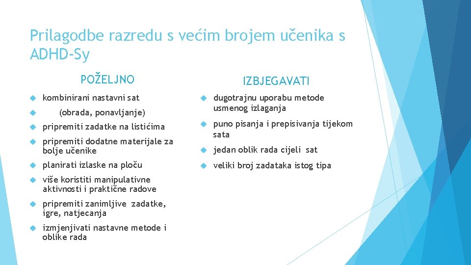 Prilagodbe razredu s većim brojem učenika s ADHD-Sy POŽELJNO kombinirani nastavni sat IZBJEGAVATI dugotrajnu