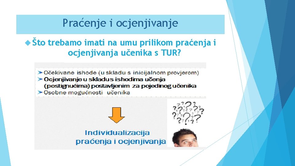 Praćenje i ocjenjivanje Što trebamo imati na umu prilikom praćenja i ocjenjivanja učenika s