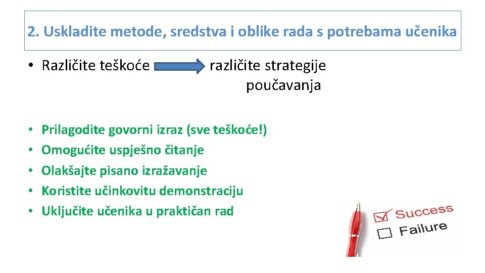 2. Uskladite metode, sredstva i oblike rada s potrebama učenika • Različite teškoće •